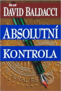 Kniha: Absolutní kontrola (David Baldacci). Ikar, 1998