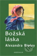 Kniha: Božská láska (Alexandra Ripley). , 1999
