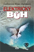 Kniha: Elektrický bůh (Catherine Ryan Hyde). Ikar, 2002