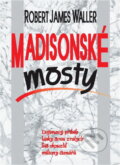 Kniha: Madisonské mosty (Robert James Waller). Ikar, 1994