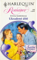 Kniha: Ukradené dítě (Emma Goldrick). Harlequin, 1997