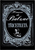 Kniha: Třicetiletá (Honoré de Balzac). Melantrich, 1982