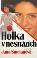 Kniha: Holka v nesnázích : dívčí román (Jana Smetanová). Petra, 1996