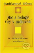 Kniha: Moc a biologie víry v uzdravení : nadčasové léčení (Herbert Benson a Marg Stark). , 1997