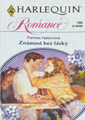 Kniha: Známost bez lásky (Pamela Hatton). Harlequin, 1996