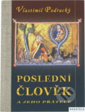 Kniha: Poslední člověk a jeho přátelé (Vlastimil Podracký). Marek Belza, 2008