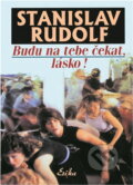Kniha: Budu na tebe čekat, lásko! (Stanislav Rudolf). , 1999