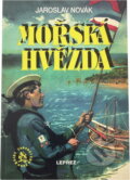 Kniha: Mořská hvězda : dobrodružná plavba chlapecké posádky po Jaderském moři (Jaroslav Novák). Leprez, 1995