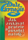 Kniha: Jak získávat přátele a působit na lidi (Dale Carnegie). Talpress, 1992