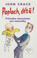 Kniha: Poplach, dítě! : průvodce otcovstvím pro neurotiky (John Crace). Columbus, 1997