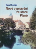 Kniha: Nové vyprávění ze staré Plzně (Karel Pexidr). Nava, 2009