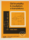 Kniha: Od krystalky k modelům s tranzistory (Pavel Šrait). , 1985