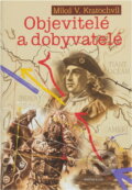 Kniha: Objevitelé a dobyvatelé (Miloš Václav Kratochvíl). Knižní klub, 2008