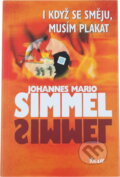 Kniha: I když se směju, musím plakat (Johannes Mario Simmel). Ikar, 2007