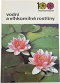 Kniha: Vodní a vlhkomilné rostliny (Jiří Stodola a Vlastimil Vaněk). , 1987