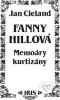 Kniha: Fanny Hillová : memoáry kurtizány (John Cleland). IRIS, 1991