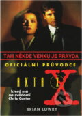 Kniha: Tam někde venku je pravda : oficiální průvodce Akty X, která má na svědomí Chris Carter (Brian Lowry a Sarah Stegall). , 1996