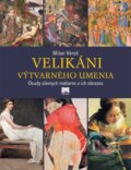 Kniha: Velikáni výtvarného umenia (Milan Vároš). Príroda, 2015