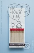 Kniha: Once in a House on Fire (Andrea Ashworth). Picador, 2015