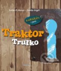 Traktor Truľko - Zoltán M. Kácsor, András Szigeti (ilustrácie), Albatros SK, 2015