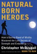 Natural Born Heroes - Christopher McDougall, 2015