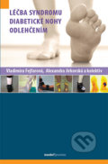 Léčba syndromu diabetické nohy odlehčením - Vladimíra Fejfarová, Alexandra Jirkovská a kol., Maxdorf, 2015