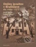 Dejiny jezuitov v Bratislave do roku 1773 - Jozef Haľko, Ľuboš Rojka, 2015