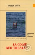 Kniha: Za co mě Bůh trestá? (Anselm Grün). Karmelitánské nakladatelství, 2006