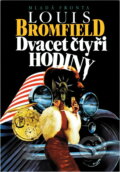 Kniha: Dvacet čtyři hodiny (Louis Bromfield). , 1992