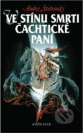 Kniha: Ve stínu smrti Čachtické paní (Andrej Štiavnický). Knižní klub, 2006
