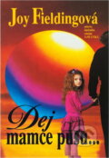 Kniha: Dej mamce pusu-- (Joy Fielding). Ikar, 1993