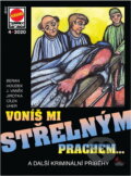 Kniha: Voníš mi střelným prachem... : a další kriminální příběhy (Ladislav Beran, Jiří Houdek, Jan J. Vaněk, Antonín Jirotka, Roman Cílek a František Uher). Pražská vydavatelská společnost, 2020