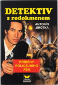 Kniha: Detektiv s rodokmenem : příběhy policejního psa (Antonín Jirotka). Víkend, 1995