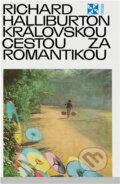 Kniha: Královskou cestou za romantikou (Richard Halliburton). Orbis, 1972