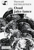 Kniha: Osud jako šance : poznáním odvěké pravdy k dokonalosti člověka : esoterická psychologie (Thorwald Dethlefsen). , 1992