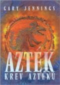 Kniha: Azték : krev Aztéků (Gary Jennings). Alpress, 2004