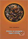 Kniha: Ostrov ve znamení tygra a draka (Alena Jakoubková). , 2001