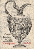 Kniha: V rozpuku mládí (Robert Merle). Odeon, 1989