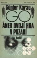 Kniha: Go aneb dvojí hra v pozadí (Günter Karau). Naše vojsko, 1987