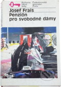 Kniha: Penzión pro svobodné dámy (Josef Frais). Československý spisovatel, 1988