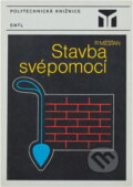 Kniha: Stavba svépomocí (Radomír Měšťan). SNTL, 1985