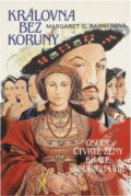 Kniha: Královna bez koruny : osudy čtvrté ženy krále Jindřicha VIII (Margaret Campbell Barnes). Talpress, 1992