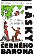 Kniha: Lásky Černého barona : příběhy Romana Kefalína z let 1947 až 1952 (Miloslav Švandrlík). Práce, 1991
