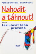 Kniha: Nahodit a táhnout!, aneb, Jak ulovit toho pravého (Petra Durst-Benning). Ikar, 1996