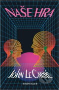 Kniha: Naše hra (John Le Carré). Knižní klub, 1997