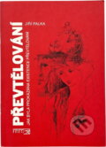 Kniha: Převtělování : jak byla prokázána existence převtělování : léčebná metoda využívající vzpomínky na minulé životy v hypnóze, polohypnóze atd.-- a jiné důkazy (Jiří Palka). Iris RR, 1994