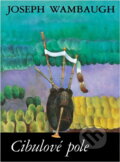 Kniha: Cibulové pole (Joseph Wambaugh). Bohemia, 1994