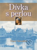 Kniha: Dívka s perlou (Tracy Chevalier). Brána, 2000
