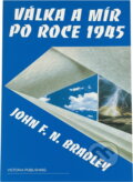 Kniha: Válka a mír po roce 1945 : dějiny vztahů mezi Sovětským svazem a Západem (J. F. N. Bradley). , 1994