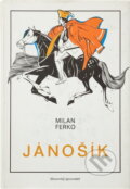 Kniha: Jánošík (Milan Ferko). Slovenský spisovateľ, 1987